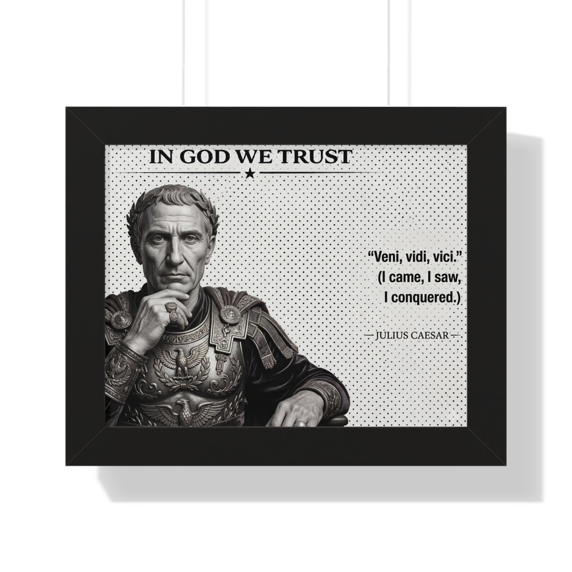 Framed poster with Roman soldier, 'In God We Trust' above, and Julius Caesar quote below.