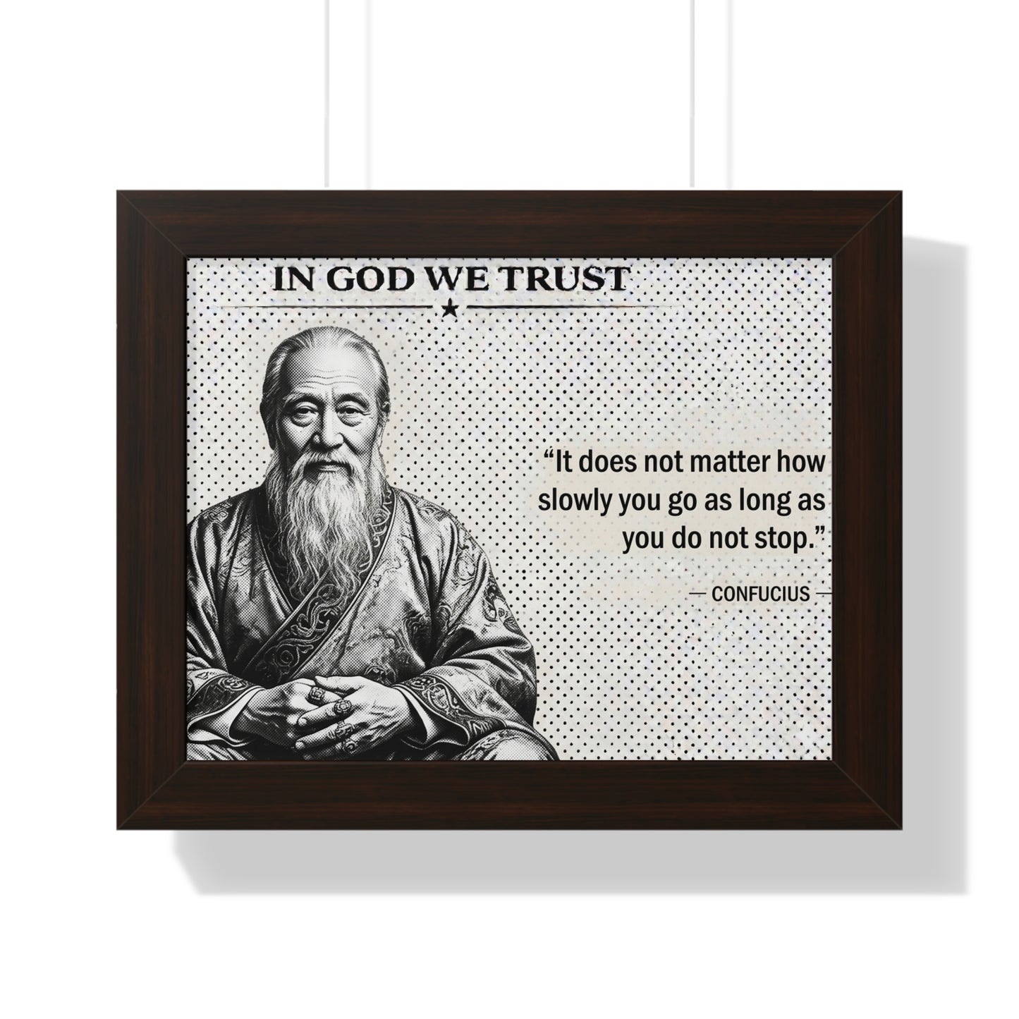 Framed print with Confucius quote 'In God We Trust' and 'It does not matter how slowly you go as long as you do not stop.'
