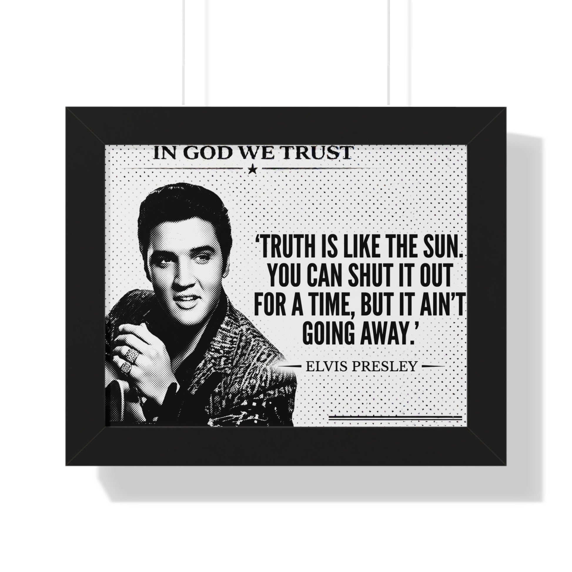 Framed poster with Elvis Presley's quote 'Truth is like the sun. You can shut it out for a time, but it ain't going away.'