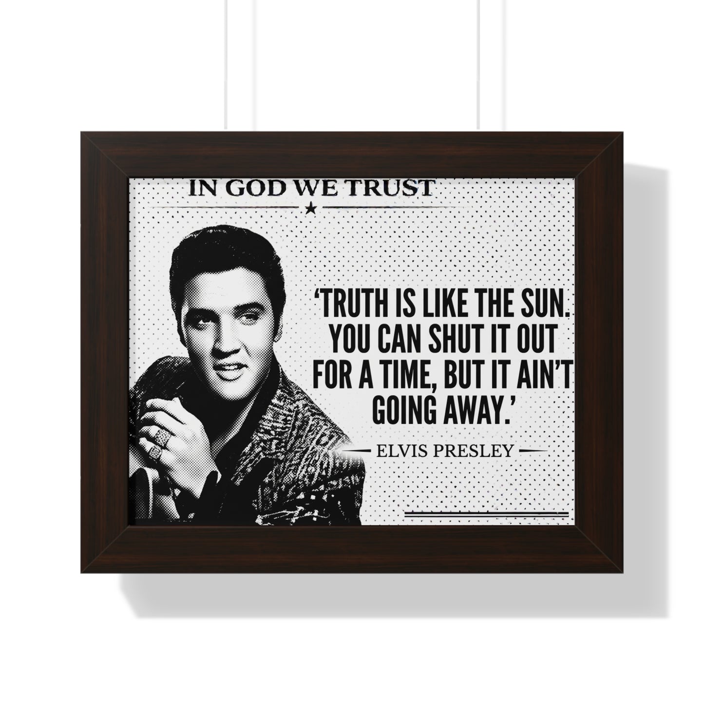 Framed poster with Elvis Presley's quote 'Truth is like the sun. You can shut it out for a time, but it ain't going away.'