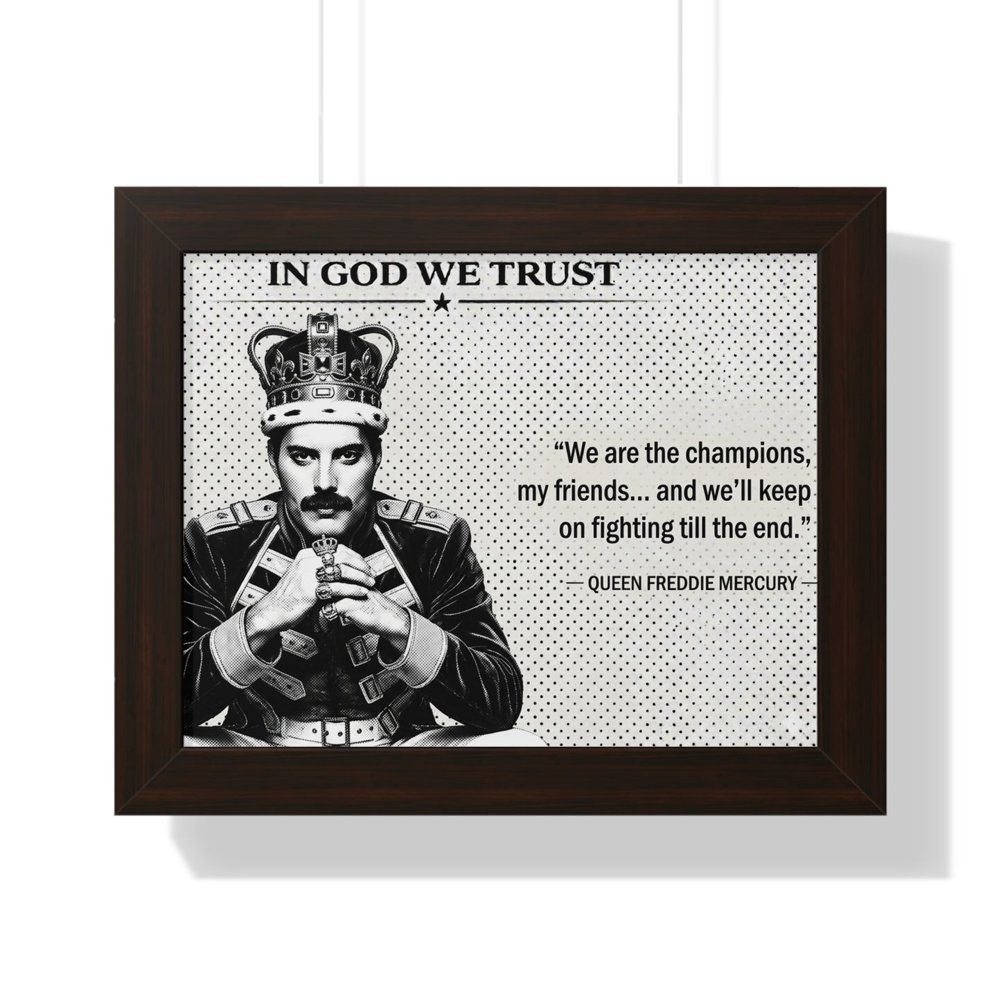 Framed poster with a portrait of a person wearing a crown and a quote by Queen Freddie Mercury on a white background.
