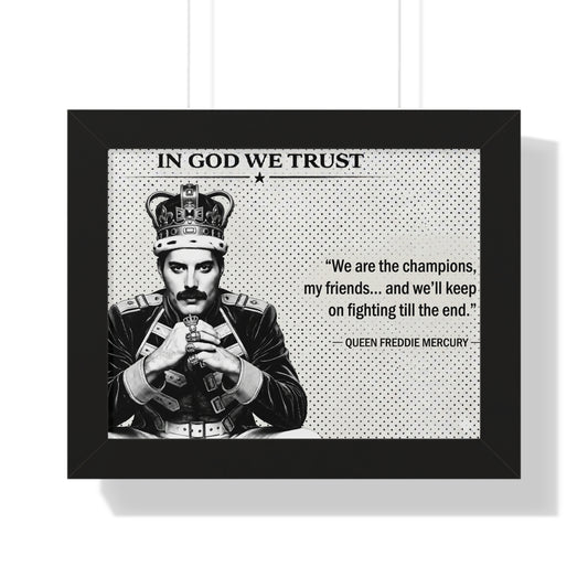 Framed poster with a black and white portrait of a person wearing a crown, text 'IN GOD WE TRUST', and a quote from Queen Freddie Mercury.