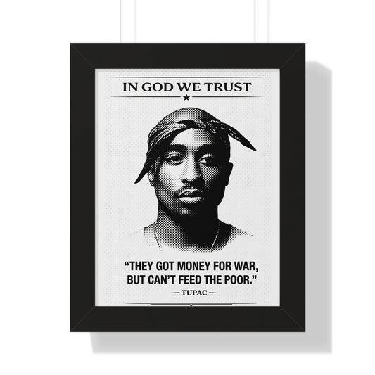 Framed poster with Tupac Shakur's quote 'In God We Trust, They got money for war, but can't feed the poor.'