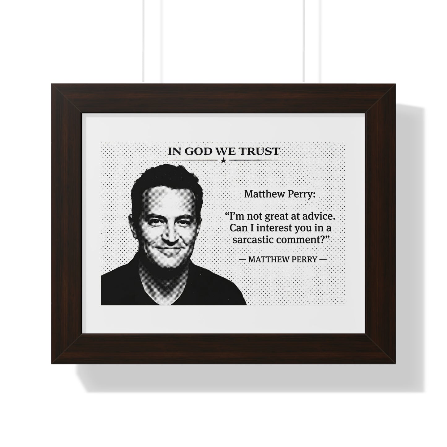 Framed print with a black and white portrait of a person and humorous quote, on a white background.