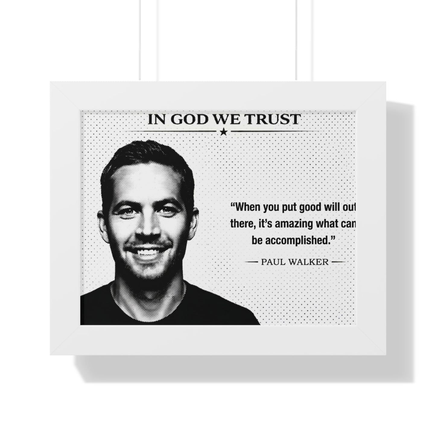 Framed poster with a portrait of a person and a quote by Paul Walker, featuring the text 'In God We Trust'.