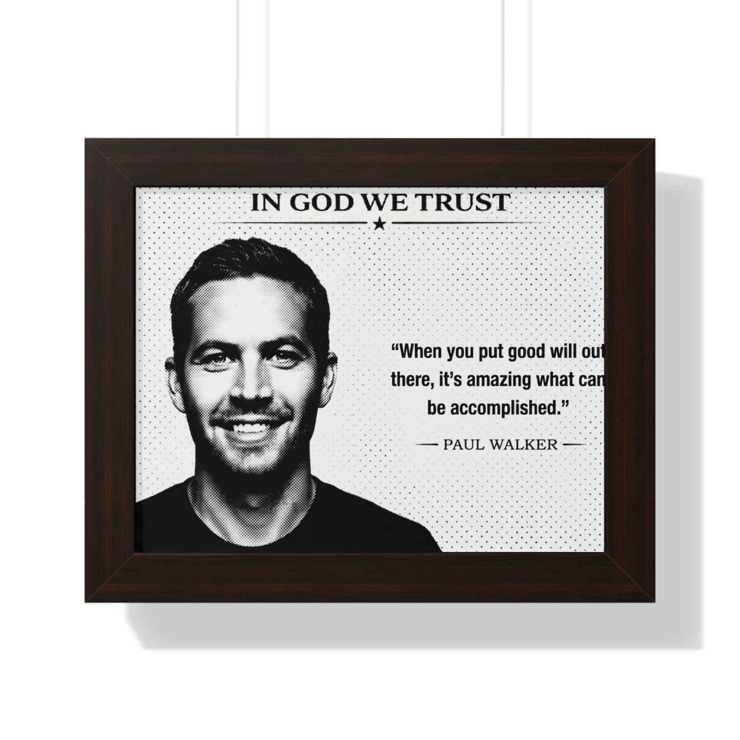 Framed poster with a portrait of a person and a quote by Paul Walker, featuring the text 'In God We Trust'.