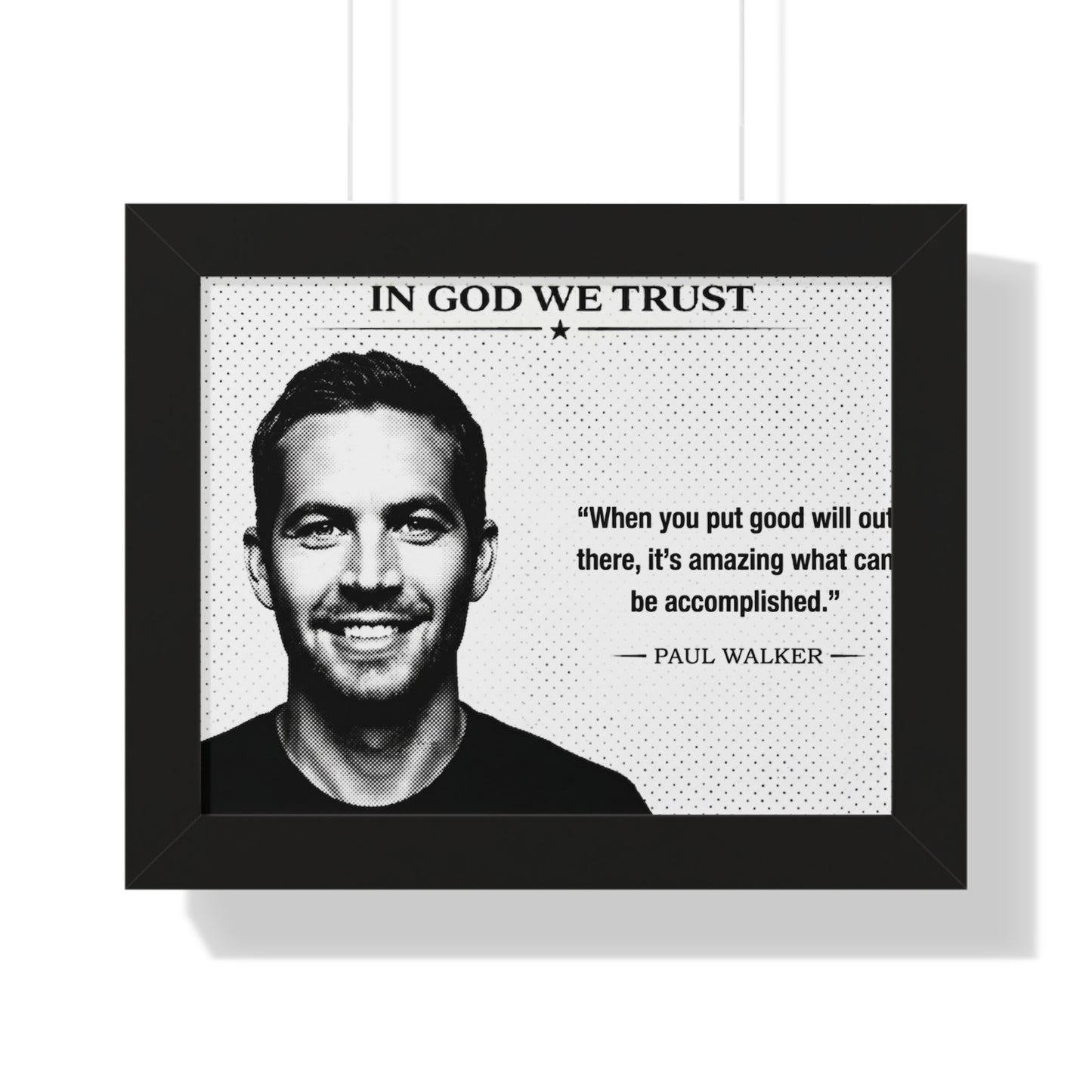 Framed poster with a portrait of a person and a quote by Paul Walker, featuring the text 'In God We Trust'.