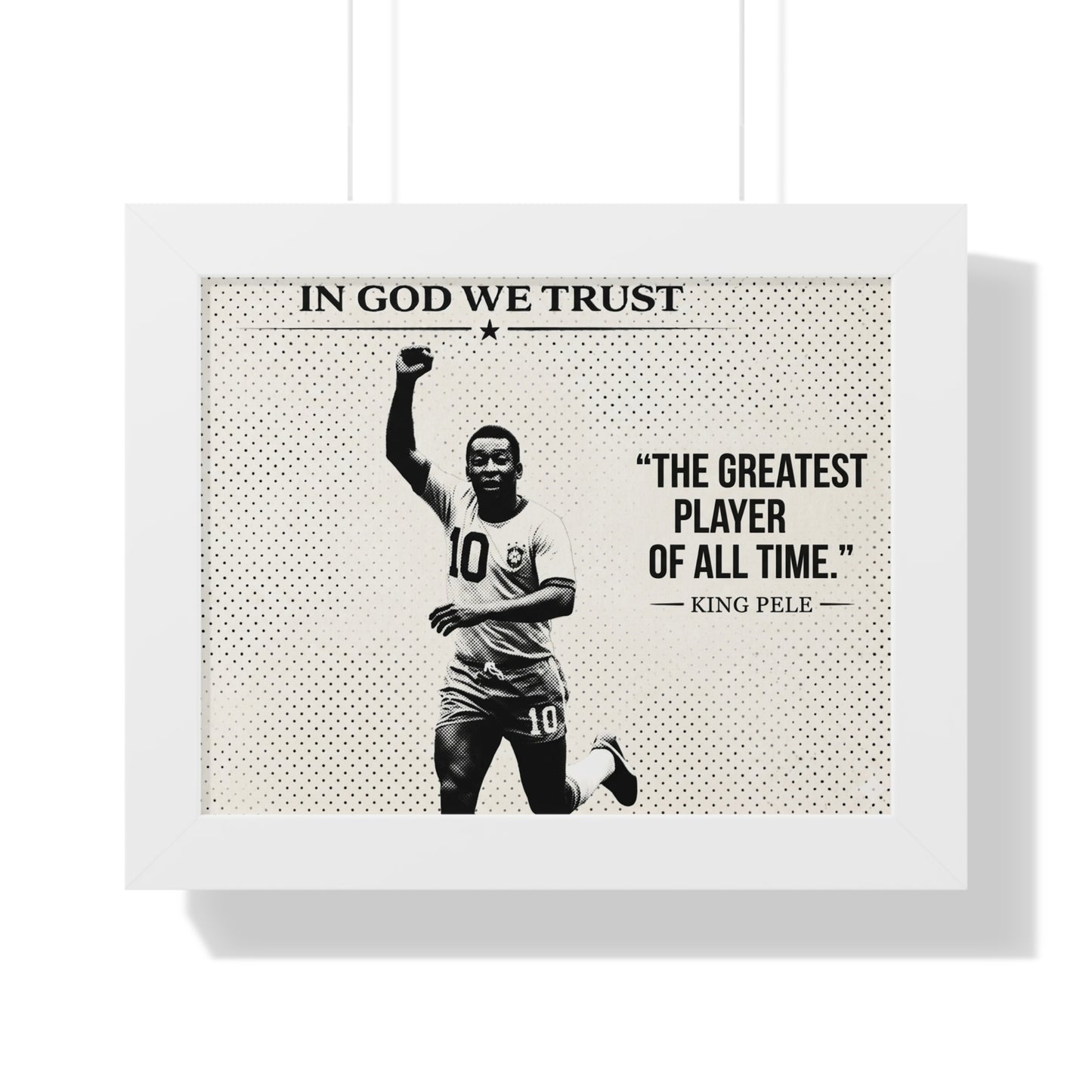 Framed poster with a silhouette of a soccer player and text 'In God We Trust' and 'The Greatest Player of All Time.' King Pele'.