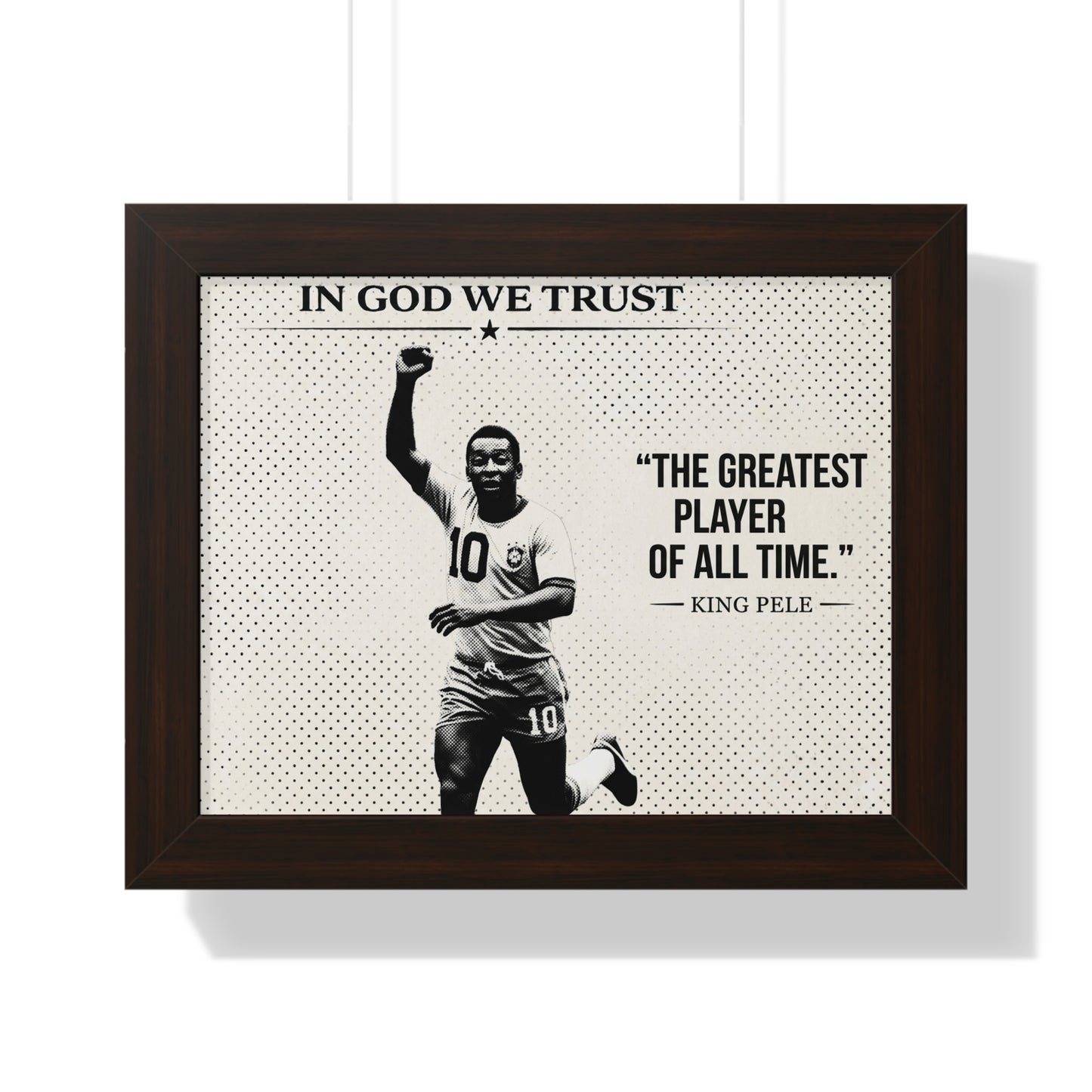 Framed poster with a soccer player and text 'In God We Trust' and 'The Greatest Player of All Time.' King Pele'
