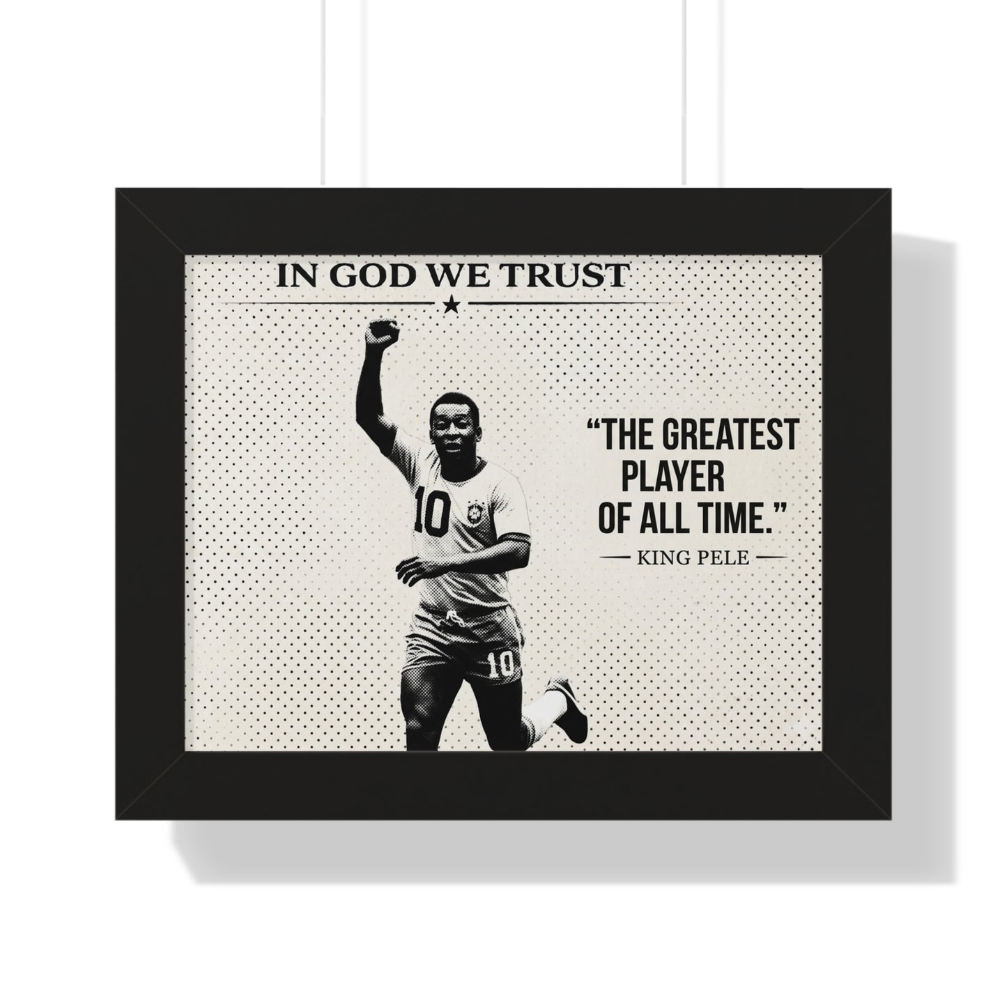 Framed poster with a soccer player and text 'In God We Trust' and 'The Greatest Player of All Time.' King Pele'
