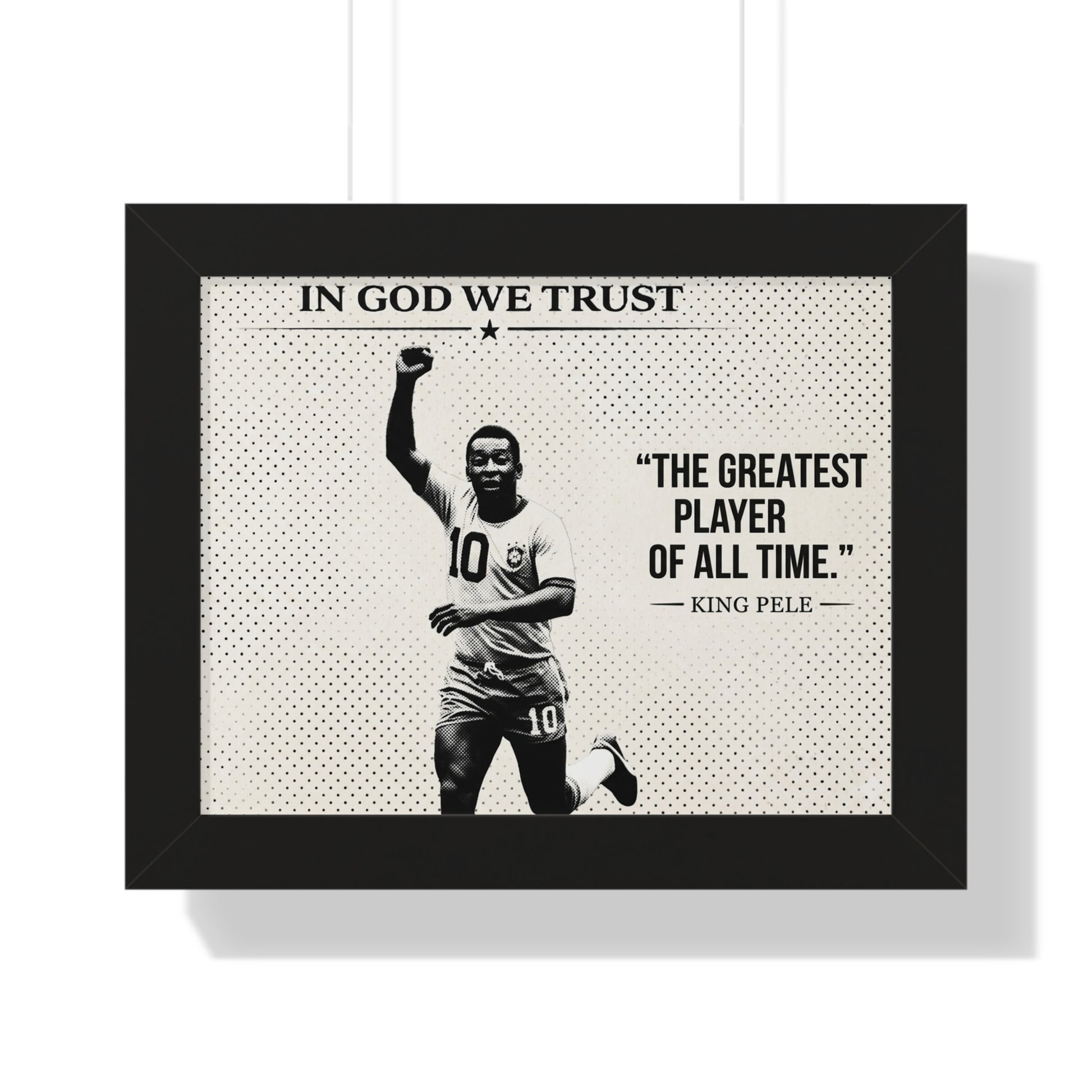 Framed poster with a soccer player and text 'In God We Trust' and 'The Greatest Player of All Time.' King Pele'