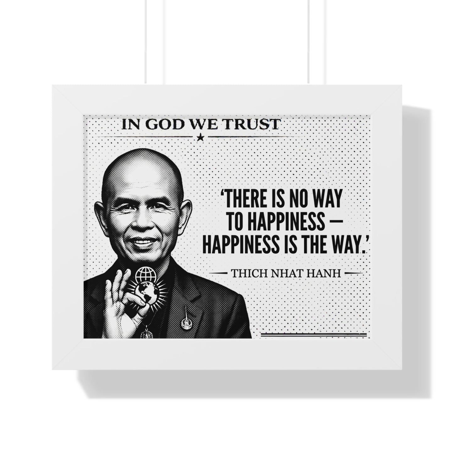 Framed poster with Thich Nhat Hanh quote 'There is no way to happiness - happiness is the way.'