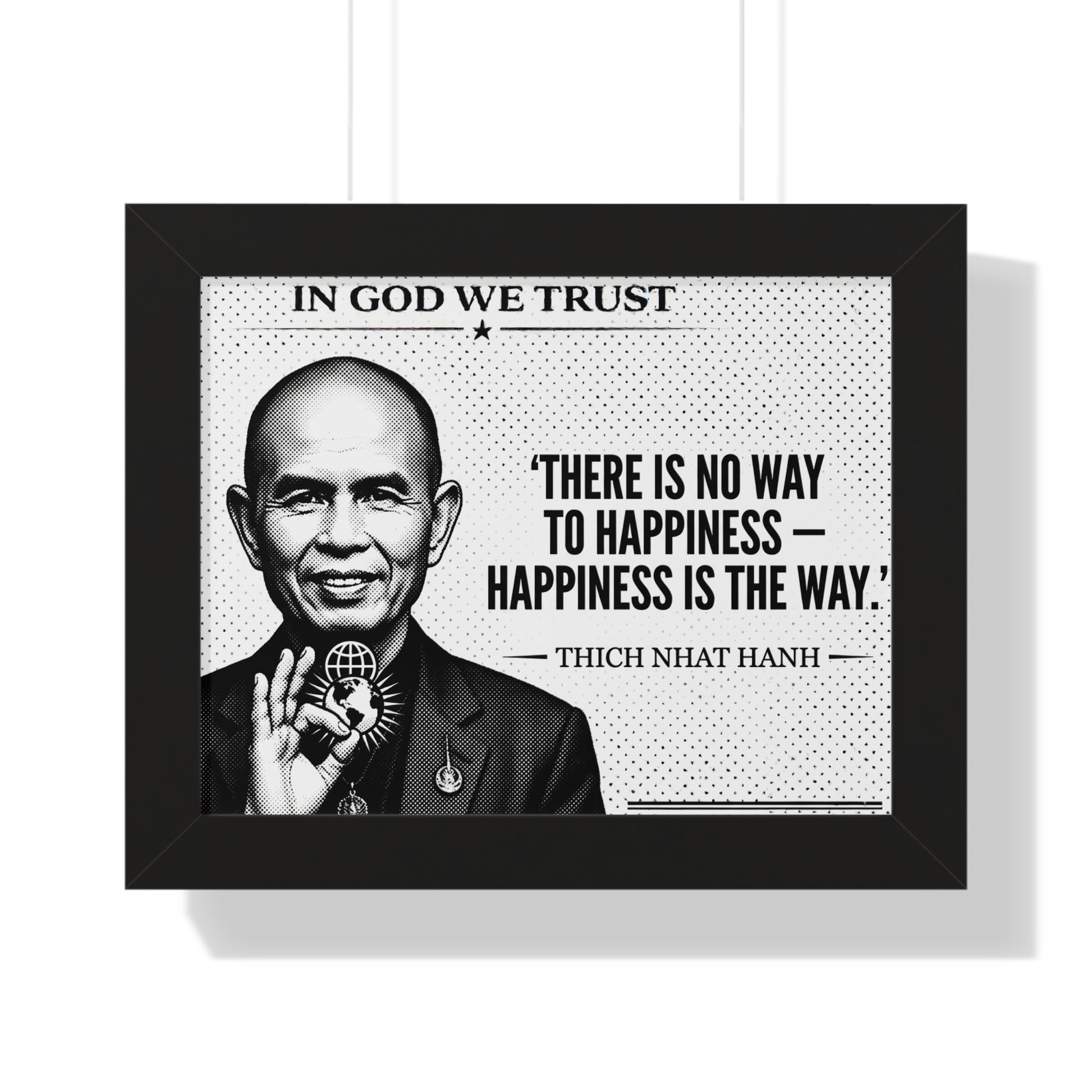 Framed poster with Thich Nhat Hanh quote 'There is no way to happiness - happiness is the way.'