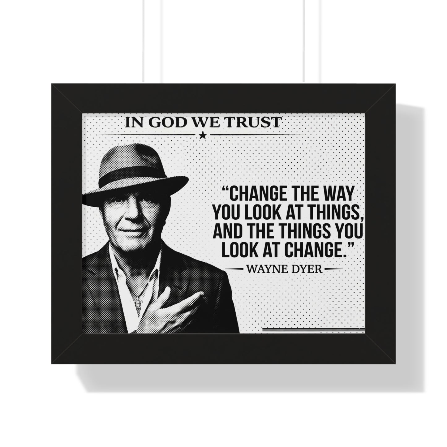 Framed poster with a quote by Wayne Dyer and a portrait of a man wearing a hat.