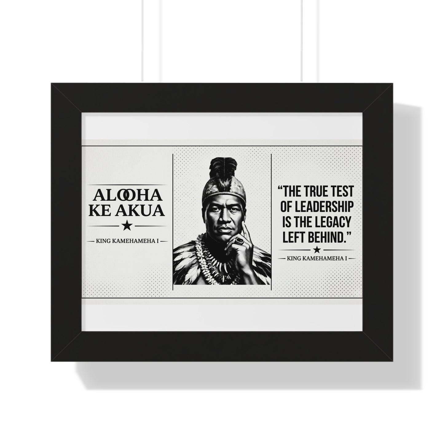 Framed ART with King Kamehameha I's quote and name on a white background