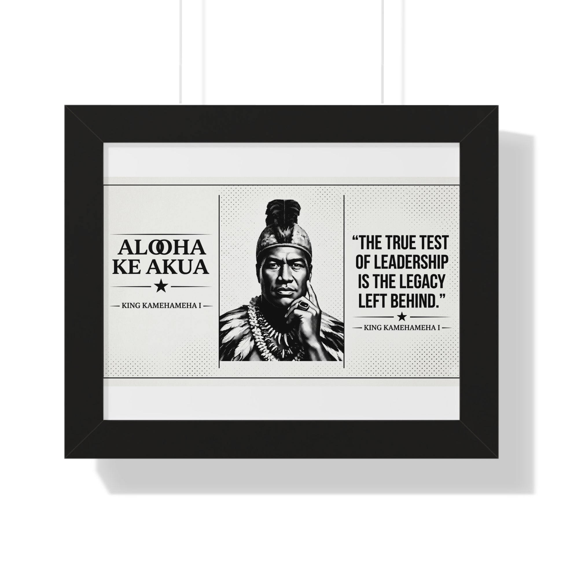 Framed ART with King Kamehameha I's quote and name on a white background