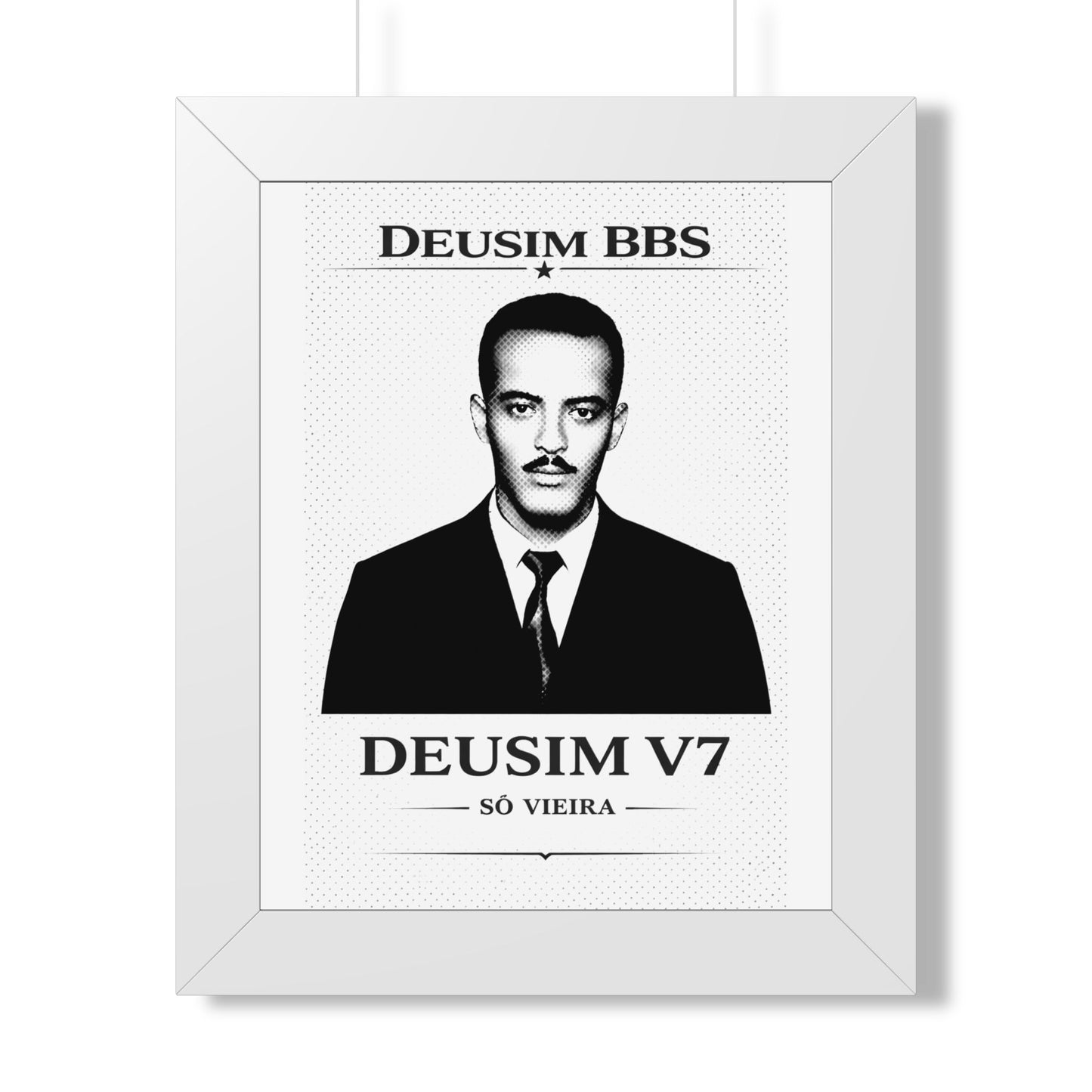 Framed ART with a black and white portrait and text 'DEUSIM BBS' and 'DEUSIM V7 SÓ VIEIRA' on a white background.