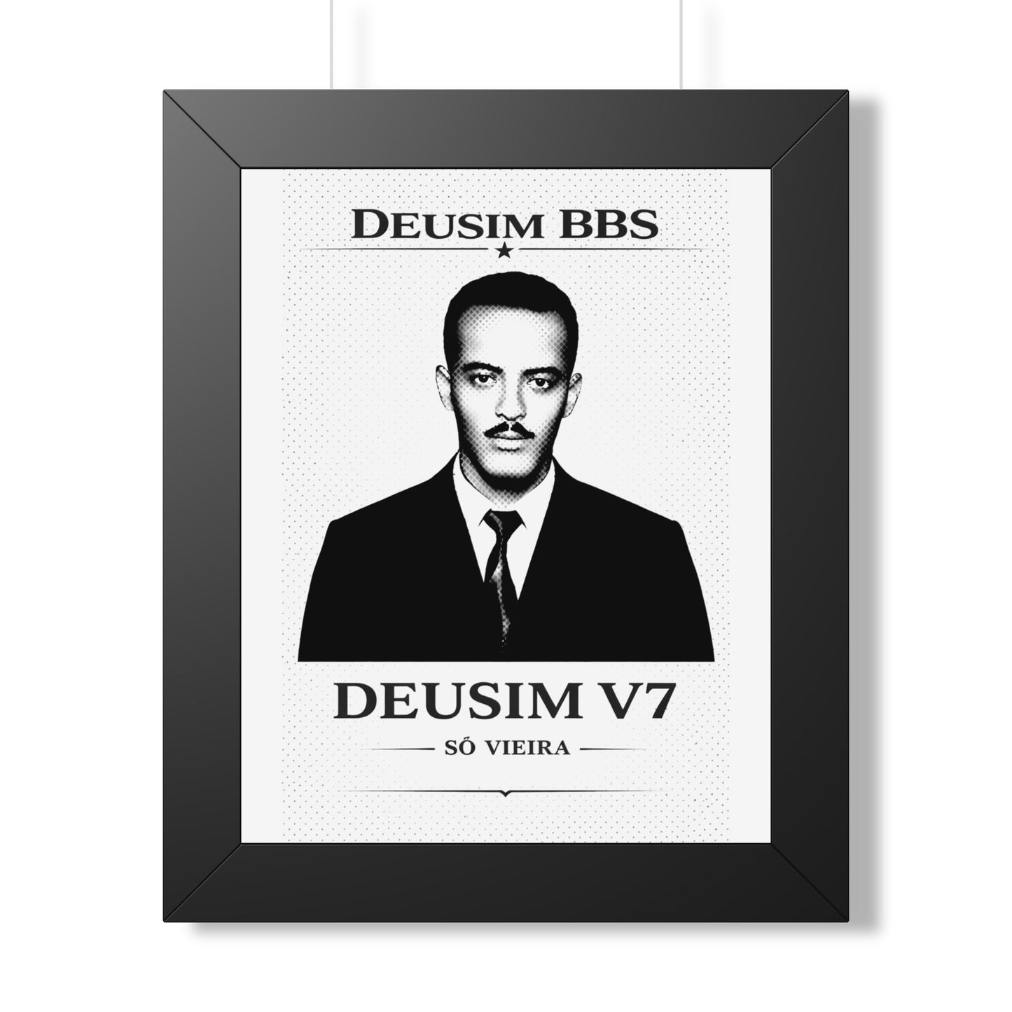 Framed ART with a black and white portrait and text 'DEUSIM BBS' and 'DEUSIM V7 SÓ VIEIRA' on a white background.